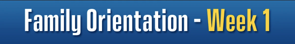 A graphic that reads "Family Orientation - Week 1"